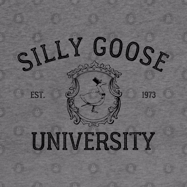 Silly Goose University by Downtown Rose